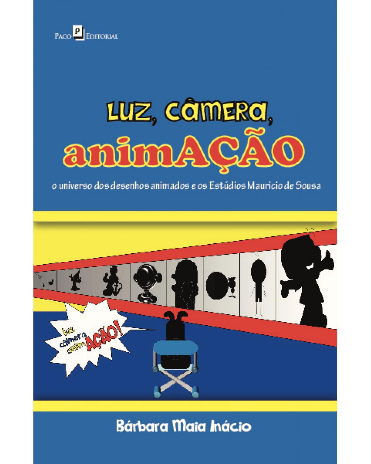 Luz, câmera, animAÇÃO: O universo dos desenhos animados e os Estúdios Maurício de Sousa - 1ª Edição | 2020